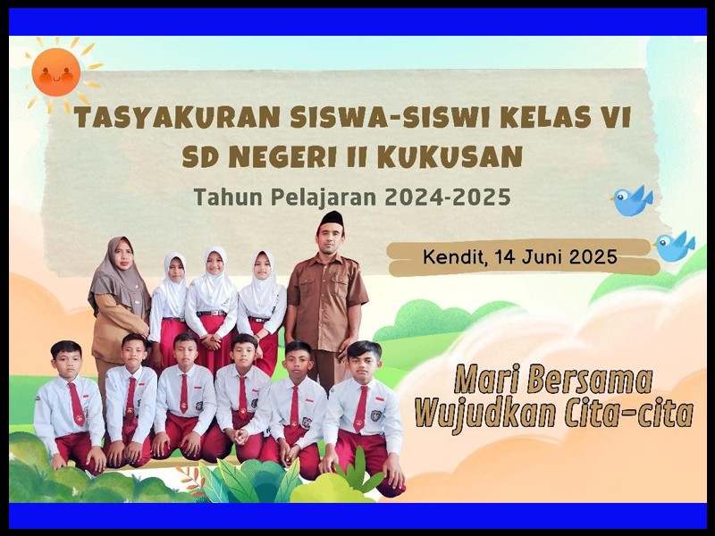 Tasyakuran Pelepasan Siswa-siswi Kelas VI SD Negeri II Kukusan Tahun Pelajaran 2024/2025